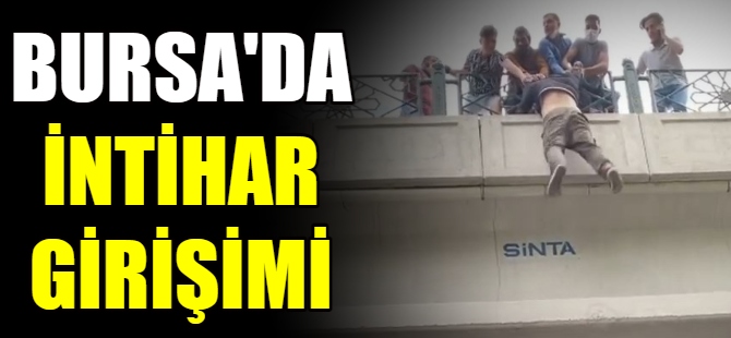 Bursa'da intihar girişimi!
