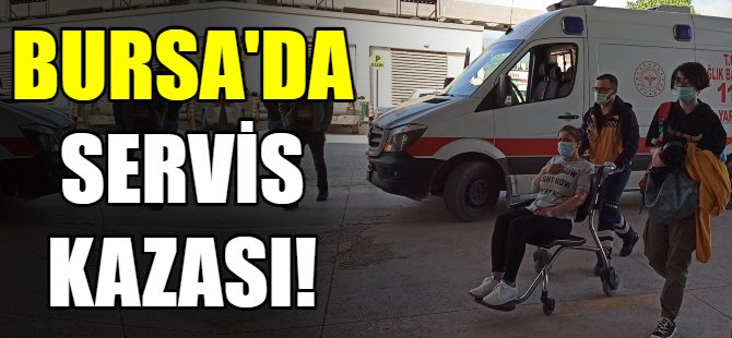 Bursa'da servis kazası: 7 yaralı!