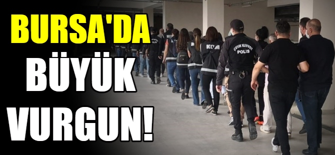 Bursa'da 200 milyonluk vurgun!