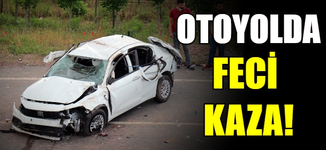 Otoyolda feci kaza: 1 ölü 2 yaralı