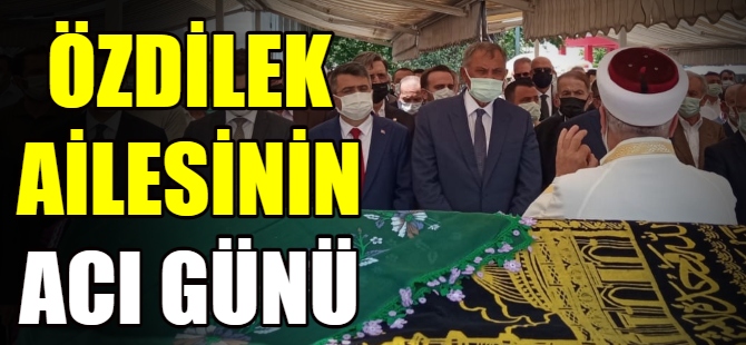 Özdilek ailesinin acı günü