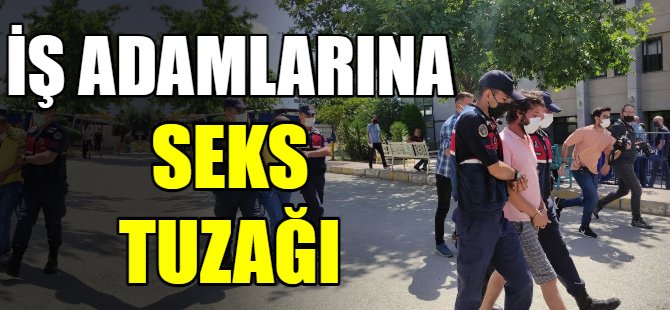 İş adamlarına seks tuzağı!