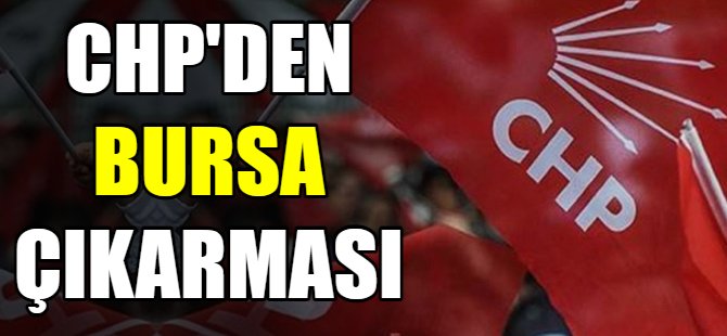 CHP'den Bursa çıkarması