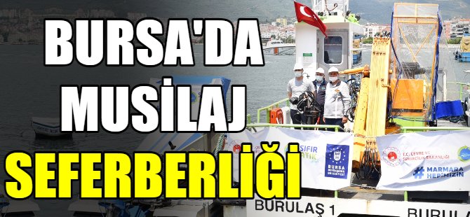 Bursa'da müsilaj seferberliği