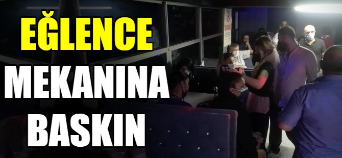 Bursa’da eğlence mekanına baskın