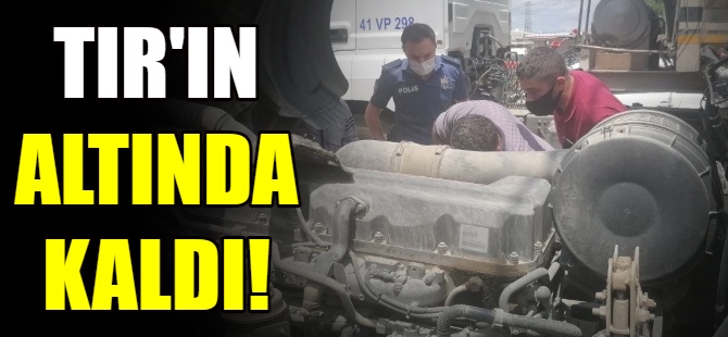 TIR'ın altında kaldı!