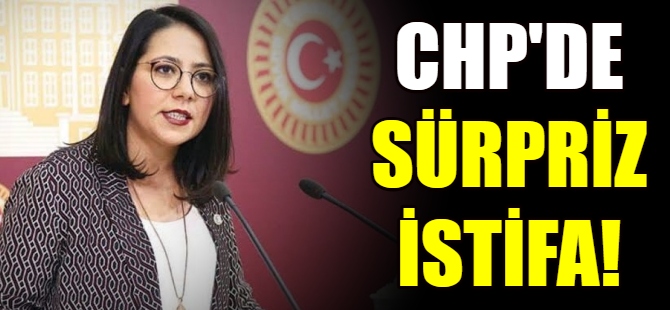 CHP'de sürpriz istifa!