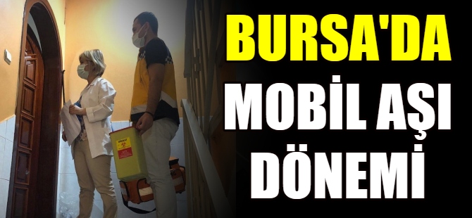 Bursa'da mobil aşı dönemi