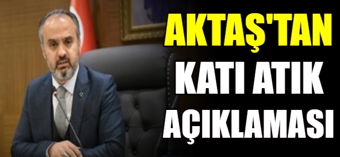 Aktaş'tan 'Katı atık tesisi' açıklaması