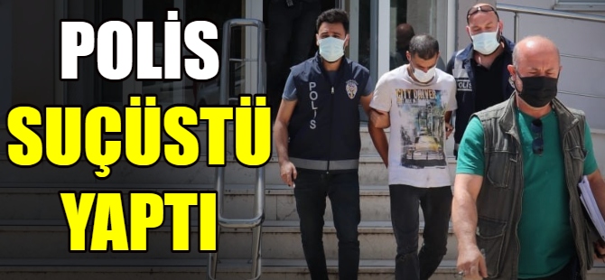 Polis suçüstünde yakaldı