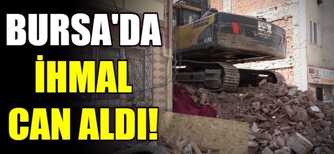 Bursa'da ihmal can aldı!