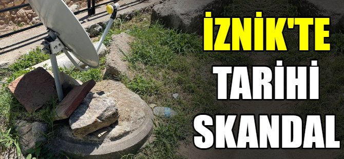 İznik'te tarihi skandal
