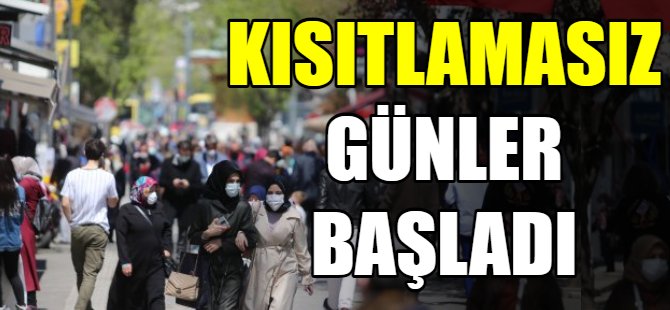 Kısıtlamasız günler başladı