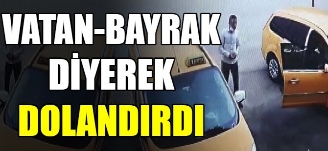 Vatan-Bayrak diyerek dolandırdı