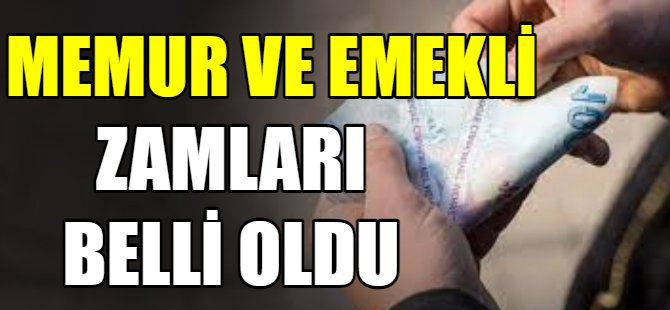 Memur ve emekli zamları açıklandı