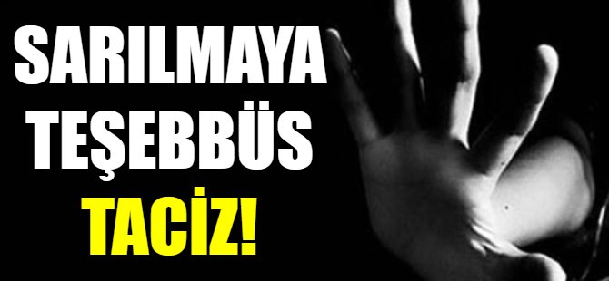 Sarılmaya teşebbüs cinsel taciz sayıldı