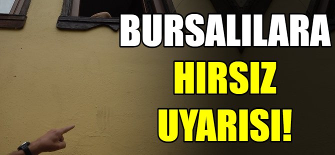 Bursalılara hırsız uyarısı!