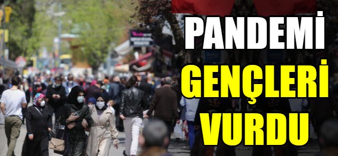 Pandemi gençleri vurdu