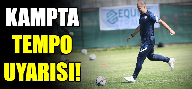 Bursaspor kampında tempo uyarısı!