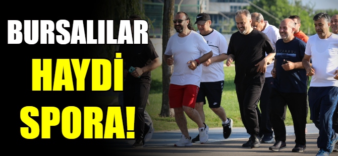 Bursalılar, haydi spora!