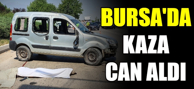 Bursa'da kaza can aldı!
