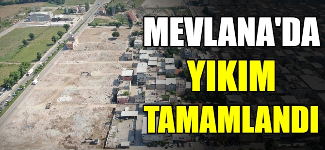 Mevlana'da yıkım tamamlandı