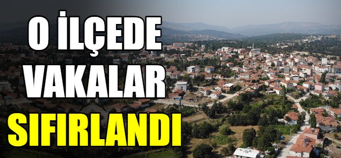 O ilçede vakalar sıfırlandı