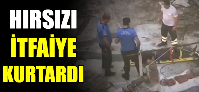 Hırsızı itfaiye kurtardı!
