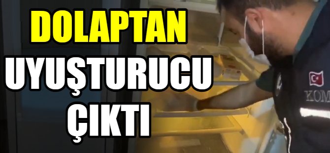 Dolaptan uyuşturucu çıktı