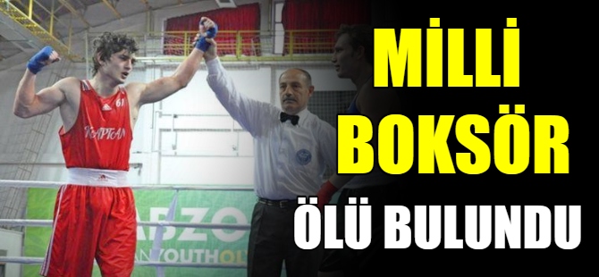 Milli Boksör evinde ölü bulundu