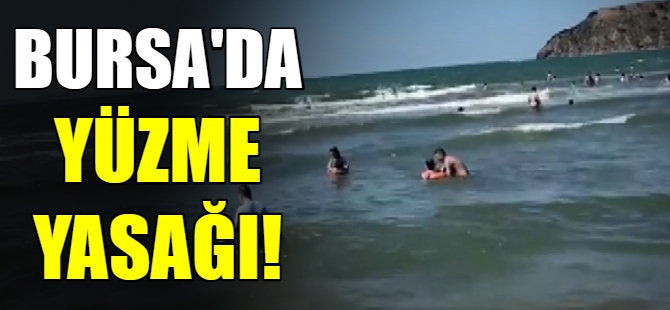 Bursa'da yüzme yasağı!
