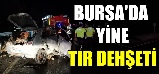 Bursa'da yine TIR dehşeti