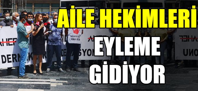 Aile hekimleri eyleme gidiyor