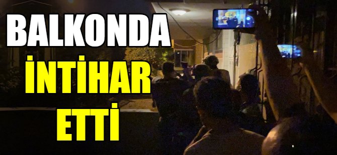 Bursa'da balkonda intihar!