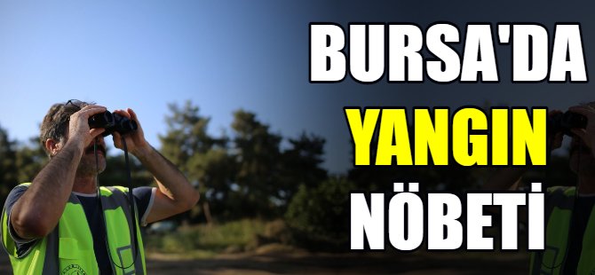 Bursa'da yangın nöbeti