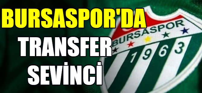 Bursaspor'da transfer sevinci