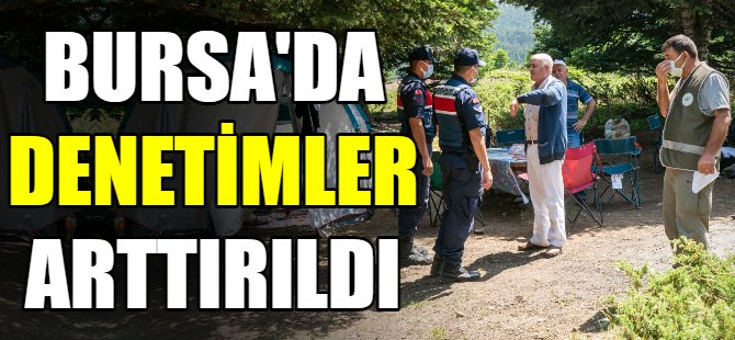 Bursa'da denetimler arttırıldı