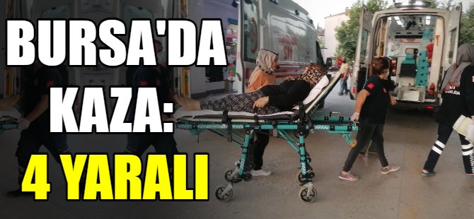 Bursa'da kaza: 4 yaralı