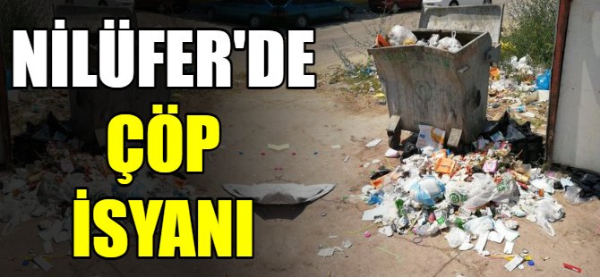 Nilüfer'de çöp isyanı!
