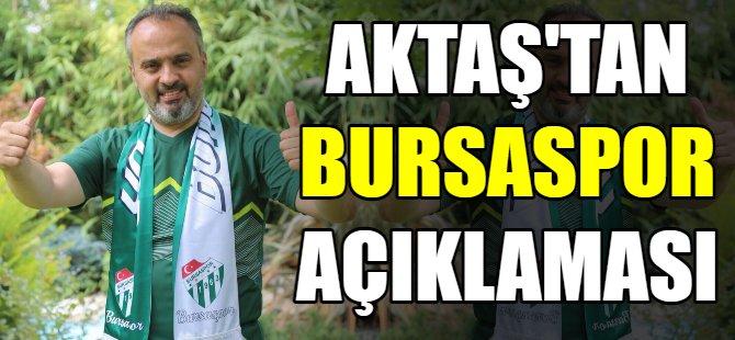 Aktaş'tan Bursaspor açıklaması