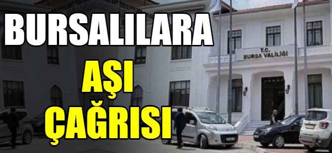 Bursalılara aşı çağrısı