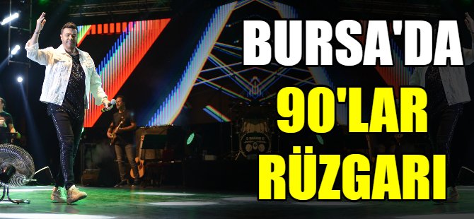 Bursa'da 90’lar rüzgarı esti