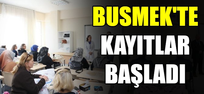BUSMEK’te kayıtlar başladı