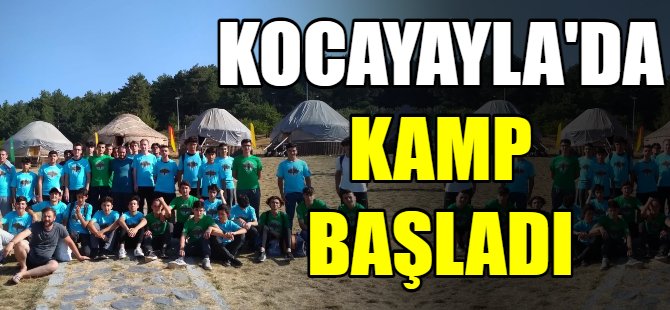 Kocayayla’da kamp başladı