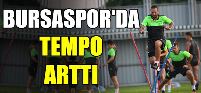 Bursaspor’da tempo arttı