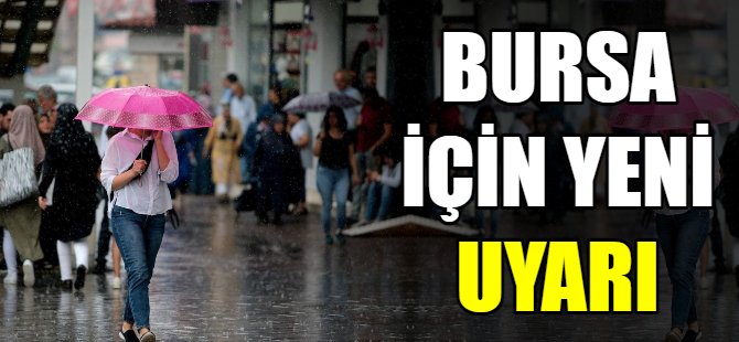 Bursa için yeni uyarı!