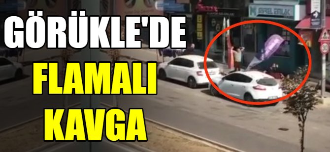 Görükle'de flamalı kavga