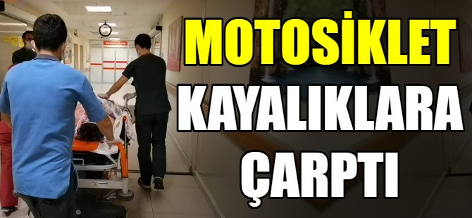 Motosiklet kayalıklara çarptı