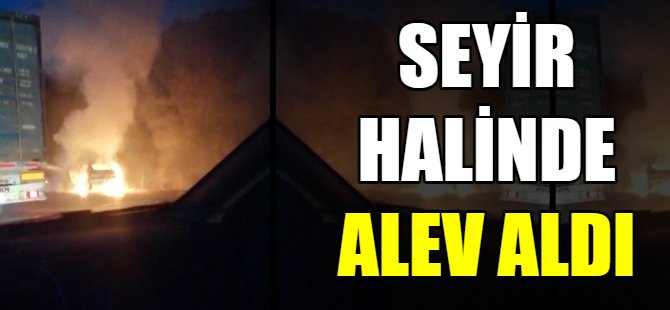 Seyir halinde alev aldı!