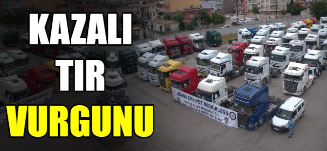Kazalı TIR vurgunu